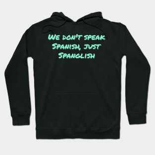 Just Spanglish Hoodie